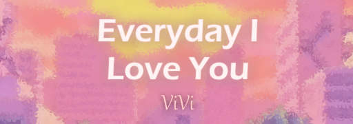 Everyday I Love You