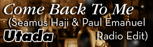 Come Back To Me (Seamus Haji & Paul Emanuel Radio Edit)