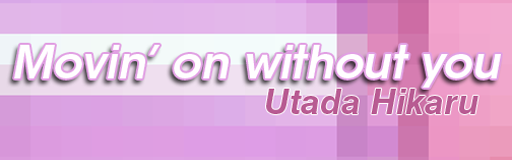 Movin' on without you / Utada Hikaru