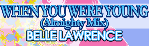 WHEN YOU WERE YOUNG (Almighty Mix)