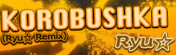 KOROBUSHKA (Ryu Remix)