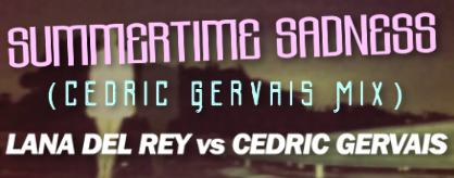 Summertime Sadness (Cedric Gervais Mix)