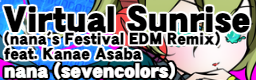 Virtual Sunrise (nana's Festival EDM Remix) feat. Kanae Asaba