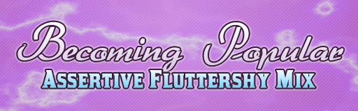 Becoming Popular (Assertive Fluttershy mix)