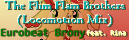 The Flim Flam Brothers (Locomotion Mix ft. Rina)
