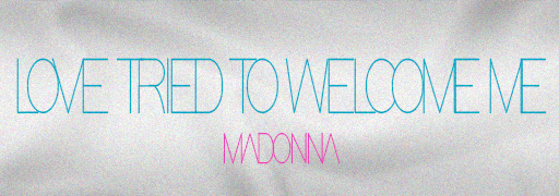 Love Tried To Welcome Me