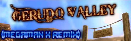 Gerudo Valley (Megaman X Remix)
