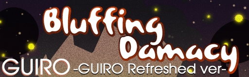 Bluffing Damacy (GUIRO Refreshed ver)