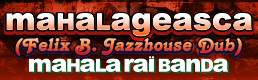 Mahalageasca (Felix B. Jazzhouse Dub)