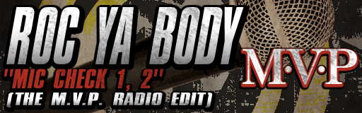 ROC YA BODY MIC CHECK 1, 2 (THE M.V.P. RADIO EDIT)