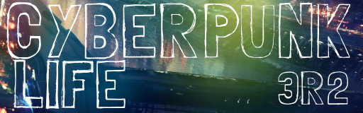 [Round 2] - Cyberpunk Life