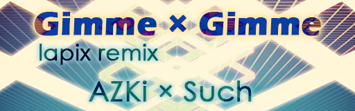 Gimme x Gimme (lapix remix)