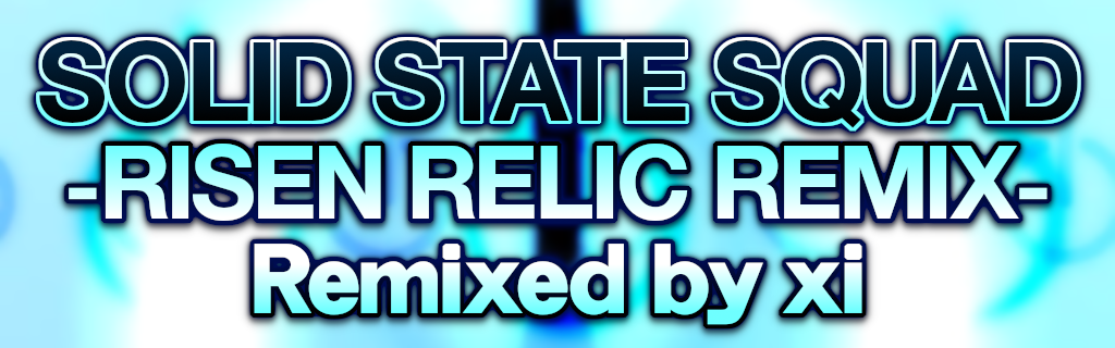 SOLID STATE SQUAD -RISEN RELIC REMIX-