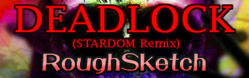 DEADLOCK (STARDOM Remix)