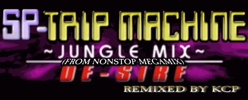 SP-TRIP MACHINE ~JUNGLE MIX~ (FROM NONSTOP MEGAMIX)