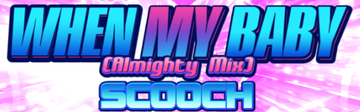 WHEN MY BABY (Almighty Mix)