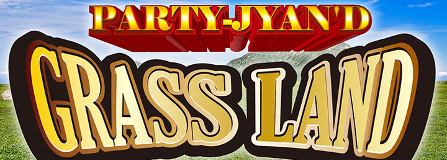 PARTY-JYAN'D GRASS LAND