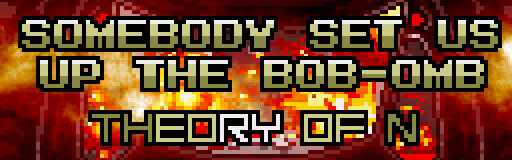 Somebody Set Us Up the Bob-Omb