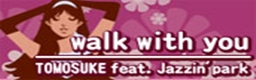 Walk with you