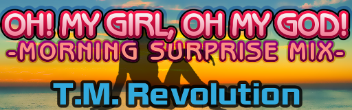OH! MY GIRL, OH MY GOD! (MORNING SURPRISE MIX)