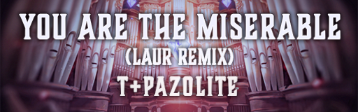 [Week 4] - You Are The Miserable (Laur Remix)