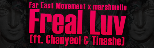 [Round B] - Freal Luv (ft. Chanyeol & Tinashe)