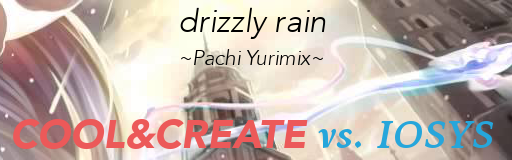 [Round B] - drizzly rain ~Pachi Yurimix~