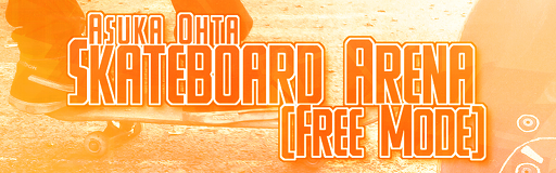 [Round C] - Skateboard Arena (Free Mode)