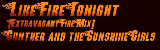 [Round E] - Like Fire Tonight (Extravagant Fire Mix)