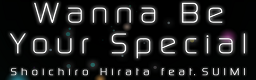 [Round 1 Singles] - Wanna Be Your Special