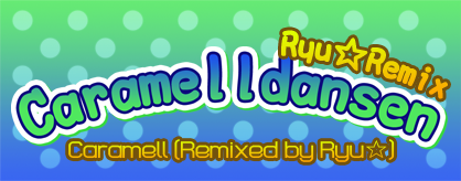 [Round 2 Doubles] - Caramelldansen (Ryu* Remix)
