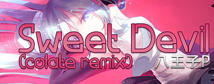 [Round 1] - Sweet Devil (colate remix)