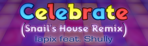 [Round H] - Celebrate (Snail's House Remix)