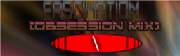 [16ths Week] - Fascination (obsession Mix)
