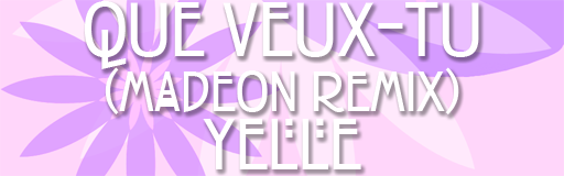 [16ths Week] - Que Veux-Tu (Madeon Remix)