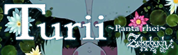 [16ths Week] - Turii ~Panta rhei~