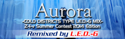 [12ths Week] - Aurora -COLD DISTRICTS TYPE L.E.D.-G MIX-