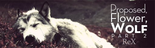 [Break] - Proposed, Flower, Wolf Part 2