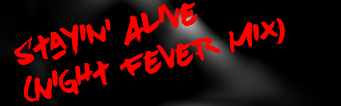 [Long Week] - Stayin' Alive (Night Fever Mix)