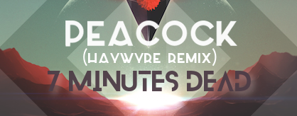 [SloweRemix] - Peacock (Haywyre Remix)