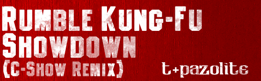[SloweRemix] - Rumble Kung-fu Showdown (C-Show Remix)