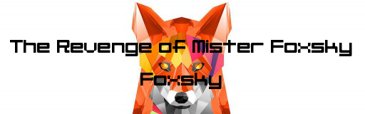 [Zoology] - The Revenge of Mister Foxsky