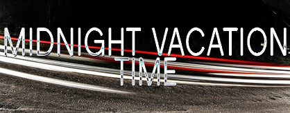 [Double Trouble] - Midnight Vacation Time