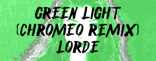 [Prime Time] - Green Light (Chromeo Remix)