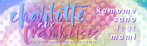 charlotte aux framboises (colate + kamome sano remix)