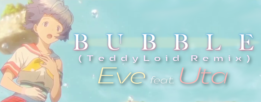 Bubble (TeddyLoid Remix)