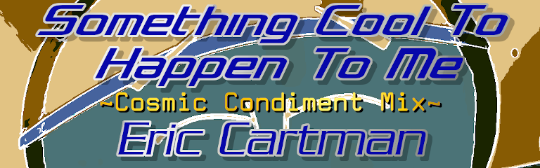 Something Cool To Happen To Me (Cosmic Condiment Mix)