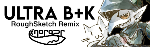 Ultra B+K (RoughSketch Remix)