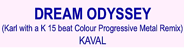 Dream Odyssey (Karl with a K 15 beat Colour Progressive Metal Remix)