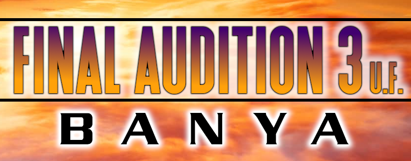 FINAL AUDITION 3 U.F